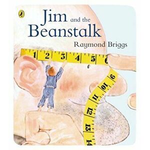 Jim and the Beanstalk, Paperback - Raymond Briggs imagine