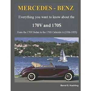 Mercedes-Benz, the 170v and 170s Series: From the 170v Sedan to the 170s Cabriolet a, Paperback - Bernd S. Koehling imagine