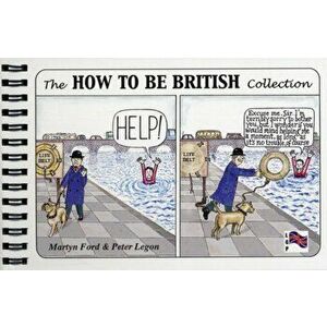 How to be British Collection, Spiral Bound - Peter Christopher Legon imagine