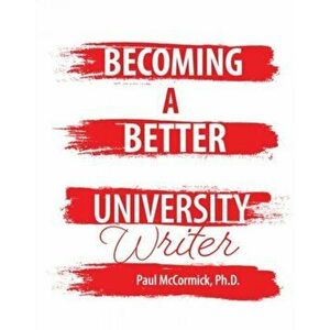 Becoming A Better University Writer, Paperback - Paul Mccormick imagine
