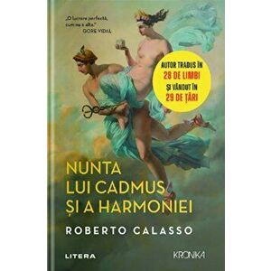 Nunta lui Cadmus si a Harmoniei - Roberto Calasso imagine