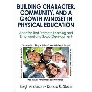Building Character, Community, and a Growth Mindset in Physical Education: Activities That Promote Learning and Emotional and Social Development, Pape imagine