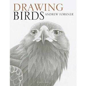 Drawing Birds, Paperback - Andrew Forkner imagine