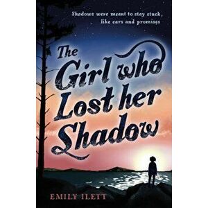 Girl Who Lost Her Shadow, Paperback - Emily Ilett imagine