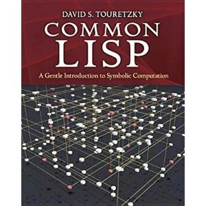 Common LISP: A Gentle Introduction to Symbolic Computation, Paperback - David S. Touretzky imagine