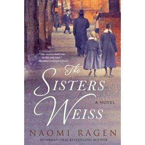 The Sisters Weiss, Paperback - Naomi Ragen imagine