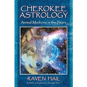 Cherokee Astrology: Animal Medicine in the Stars, Paperback - Raven Hail imagine