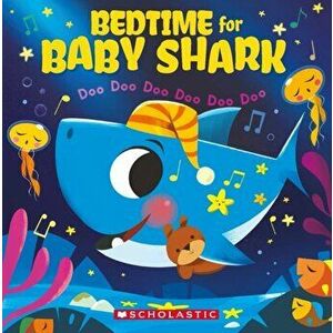 Bedtime for Baby Shark: Doo Doo Doo Doo Doo Doo, Paperback - John John Bajet imagine