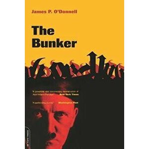 The Bunker, Paperback - James P. O'Donnell imagine