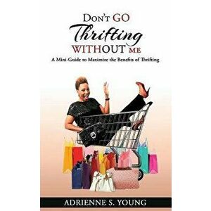 Don't Go Thrifting Without Me, Paperback - Adrienne S. Young imagine
