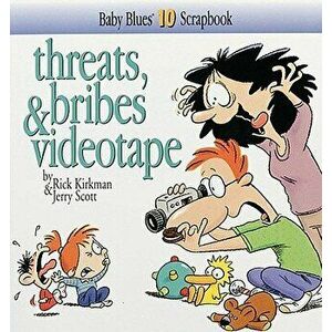 Threats, Bribes & Videotape, Paperback - Rick Kirkman imagine
