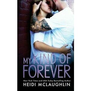 My Kind of Forever, Paperback - Heidi McLaughlin imagine