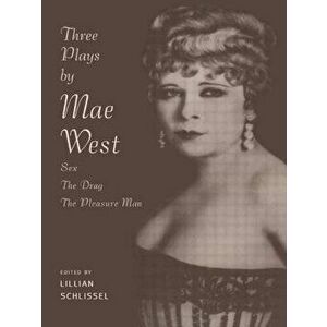 Three Plays by Mae West: Sex, the Drag and Pleasure Man, Paperback - Mae West imagine