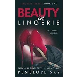 Beauty in Lingerie, Paperback - Penelope Sky imagine