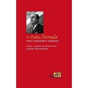 Unknown Neruda, Hardback - Pablo Neruda imagine