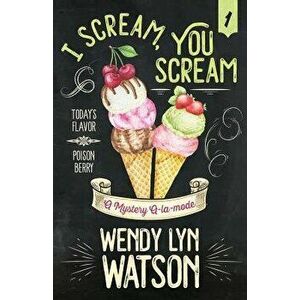 I Scream, You Scream, Paperback - Wendy Lyn Watson imagine