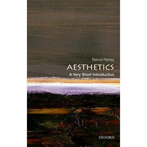Aesthetics: A Very Short Introduction, Paperback - Bence Nanay imagine