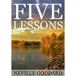 Five Lessons: A Clear, Definite, Lecture on Using the Power of Your Imagination!, Paperback - Neville Goddard imagine