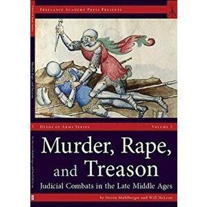Murder, Rape, and Treason. Judicial Combats in the Late Middle Ages, Paperback - Will McLean imagine