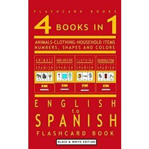 4 books in 1 - English to Spanish Kids Flash Card Book: Black and White Edition: Learn Spanish Vocabulary for Children, Paperback - Flashcard Books imagine