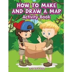 How to Make and Draw a Map Activity Book, Paperback - Jupiter Kids imagine