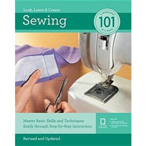 Sewing 101: Master Basic Skills and Techniques Easily Through Step-By-Step Instruction, Paperback - Editors of Quarry Books imagine