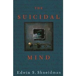 The Suicidal Mind, Paperback - Edwin S. Shneidman imagine