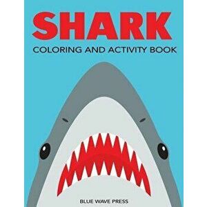 Shark Coloring and Activity Book: Mazes, Coloring, Dot to Dot, Word Search, and More!, Kids 4-8, 8-12, Paperback - Blue Wave Press imagine