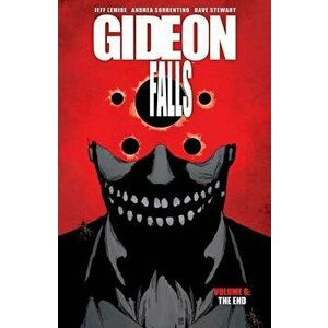 Gideon Falls, Volume 6: The End, Paperback - Jeff Lemire imagine