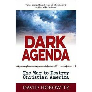 Dark Agenda: The War to Destroy Christian America, Hardcover - David Horowitz imagine