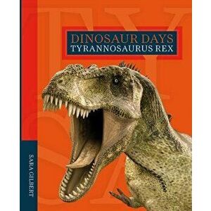 Tyrannosaurus Rex, Paperback - Sara Gilbert imagine
