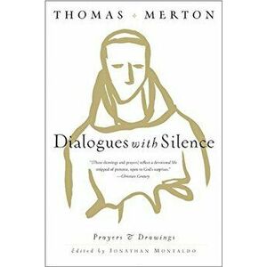 Dialogues with Silence: Prayers & Drawings, Paperback - Thomas Merton imagine