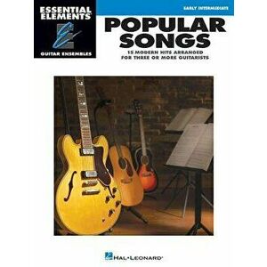 Popular Songs: Essential Elements Guitar Ensembles Early Intermediate, Paperback - Hal Leonard Corp imagine