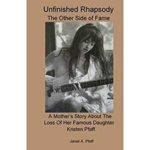 Unfinished Rhapsody: The Other Side of Fame, Paperback - MS Janet a. Pfaff imagine