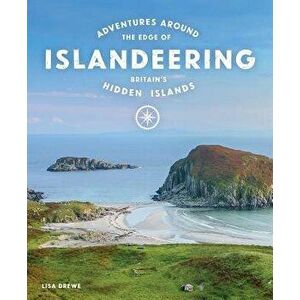Islandeering: Adventures Around Britain's Hidden Islands, Paperback - Lisa Drewe imagine