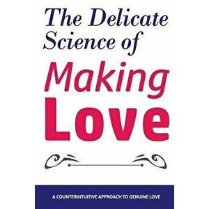 The Delicate Science of Making Love, Paperback - Brian Nox imagine