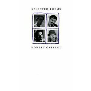 Selected Poems of Robert Creeley, Paperback - Robert Creeley imagine