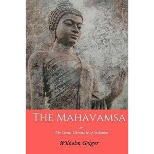 The Mahavamsa: Or the Great Chronicle of Srilanka, Paperback - Mahanama Thera imagine