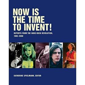 Now Is The Time To Invent, Paperback - *** imagine