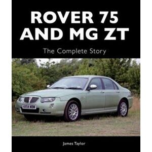 Rover 75 and MG ZT. The Complete Story, Hardback - James Taylor imagine