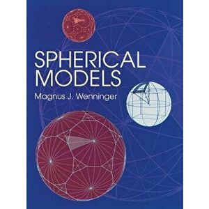 Spherical Models, Paperback - Magnus J. Wenninger imagine