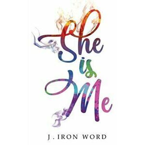 She Is Me, Paperback - J. Iron Word imagine