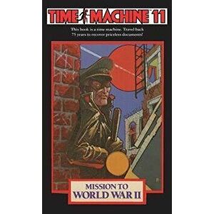 Time Machine 11: Mission to World War II, Paperback - Susan Nanus imagine