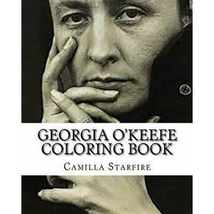 Georgia O'Keefe Coloring Book, Paperback - Camilla Starfire imagine