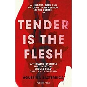 Tender is the Flesh, Paperback - Agustina Bazterrica imagine