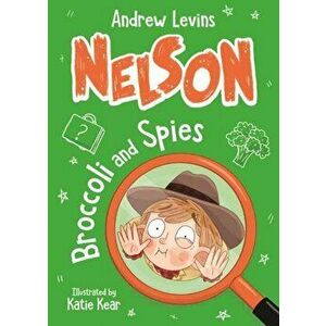 Nelson 2: Broccoli and Spies, Paperback - Andrew Levins imagine