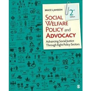 Social Welfare Policy and Advocacy: Advancing Social Justice Through Eight Policy Sectors, Paperback - Bruce S. Jansson imagine