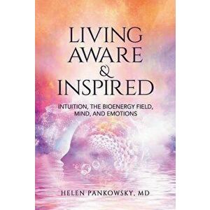 Living Aware & Inspired, Paperback - Helen Pankowsky imagine