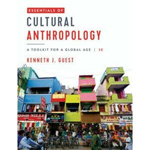 Essentials of Cultural Anthropology: A Toolkit for a Global Age, Paperback - Kenneth J. Guest imagine