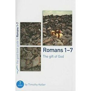Romans 1-7: The Gift of God: 7 Studies for Individuals or Groups, Paperback - Timothy Keller imagine